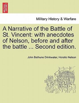 portada a narrative of the battle of st. vincent: with anecdotes of nelson, before and after the battle ... second edition. (en Inglés)