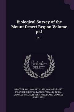 portada Biological Survey of the Mount Desert Region Volume pt.1: Pt.1 (en Inglés)