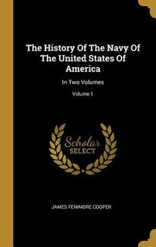 portada The History Of The Navy Of The United States Of America: In Two Volumes; Volume 1