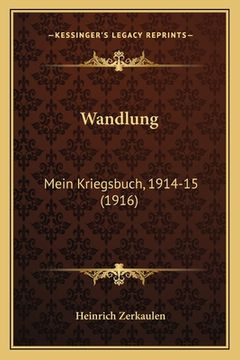 portada Wandlung: Mein Kriegsbuch, 1914-15 (1916) (en Alemán)