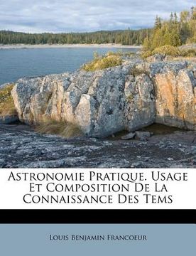 portada Astronomie Pratique. Usage Et Composition De La Connaissance Des Tems (in Africanos)