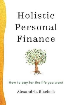 portada Holistic Personal Finance: How to pay for the life you want