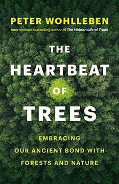 portada The Heartbeat of Trees: Embracing our Ancient Bond With Forests and Nature (en Inglés)