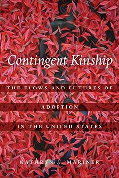portada Contingent Kinship: The Flows and Futures of Adoption in the United States (Volume 2) (Atelier: Ethnographic Inquiry in the Twenty-First Century) (en Inglés)