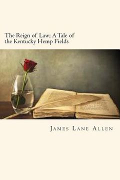 portada The Reign of Law; A Tale of the Kentucky Hemp Fields (in English)