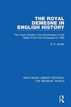 portada The Royal Demesne in English History: The Crown Estate in the Governance of the Realm From the Conquest to 1509 (Routledge Library Editions: The Medieval World) 
