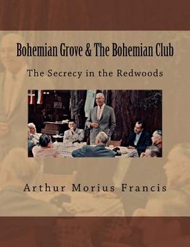 portada Bohemian Grove & The Bohemian Club: The Secrecy in the Redwoods (in English)
