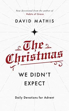 portada The Christmas we Didn't Expect: A Daily Advent Devotional (Devotions for Christmas Reflecting on the Wonder of Jesus' Incarnation) (en Inglés)