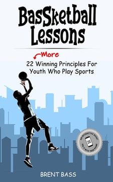 portada BASSketball Lessons: 22 MORE Winning Principles For Youth Who Play Sports (en Inglés)