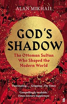 portada God'S Shadow: The Ottoman Sultan who Shaped the Modern World (in English)