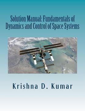 portada Solution Manual: Fundamentals of Dynamics and Control of Space Systems (in English)