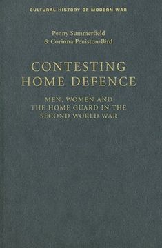 portada contesting home defense: men, women, and the home guard in the second world war (en Inglés)