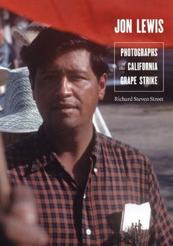 portada Jon Lewis: Photographs of the California Grape Strike (in English)
