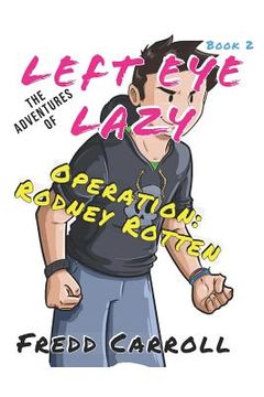 portada The Adventures of Left Eye Lazy OPERATION: Rodney Rotten