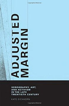portada Adjusted Margin: Xerography, Art, and Activism in the Late Twentieth Century