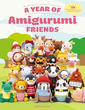 portada A Year of Amigurumi Friends: 24 Cute Animals to Crochet Month-By-Month
