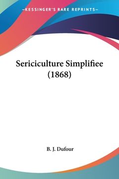 portada Sericiculture Simplifiee (1868) (in French)