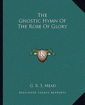 portada the gnostic hymn of the robe of glory (en Inglés)