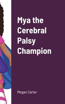 portada Mya the Cerebral Palsy Champion (en Inglés)