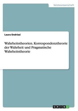 portada Wahrheitstheorien. Korrespondenztheorie der Wahrheit und Pragmatische Wahrheitstheorie (German Edition)