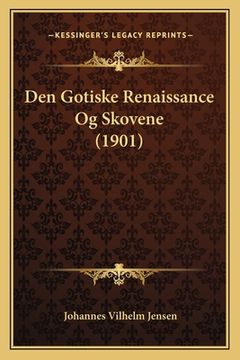 portada Den Gotiske Renaissance Og Skovene (1901) (in Danés)