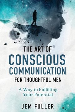 portada The Art of Conscious Communication for Thoughtful Men (en Inglés)