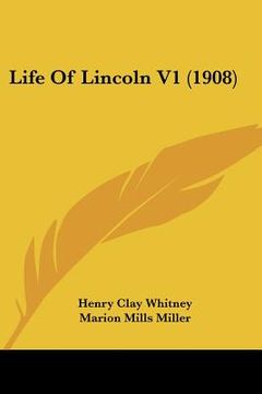 portada life of lincoln v1 (1908) (en Inglés)
