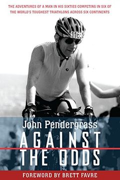 portada Against the Odds: The Adventures of a man in his Sixties Competing in six of the World's Toughest Triathlons Across six Continents 