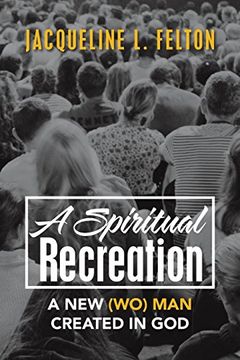 portada A Spiritual Recreation: A new (Wo) man Created in god (en Inglés)
