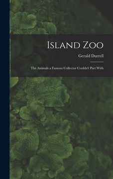 portada Island Zoo; the Animals a Famous Collector Couldn't Part With (en Inglés)