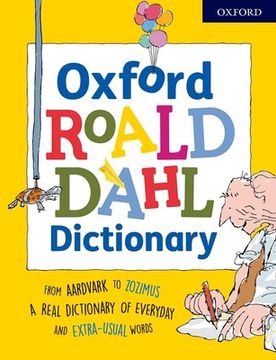 portada Oxford Roald Dahl Dictionary: From Aardvark to Zozimus, a Real Dictionary of Everyday and Extra-Usual Words (in English)
