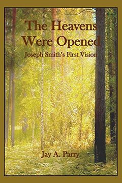 portada The Heavens Were Opened: Joseph Smith's First Vision (en Inglés)