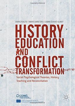 portada History Education and Conflict Transformation: Social Psychological Theories, History Teaching and Reconciliation