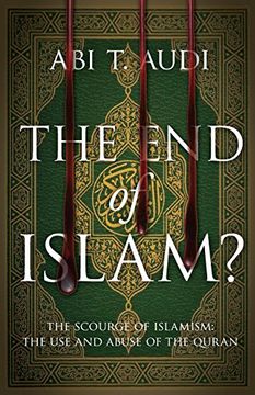 portada The End of Islam?: The Scourge of Islamism: The Use and Abuse of the Quran (en Inglés)