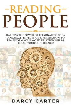 portada Reading People: Harness the Power Of Personality, Body Language, Influence & Persuasion To Transform Your Work, Relationships, Boost Y (en Inglés)