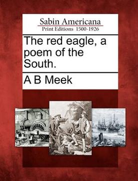 portada the red eagle, a poem of the south. (en Inglés)
