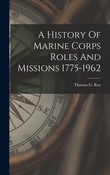 portada A History Of Marine Corps Roles And Missions 1775-1962 (en Inglés)
