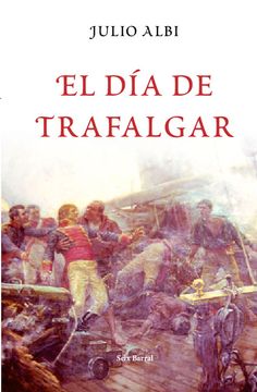 portada El Dia de Trafalgar (Spanish Edition) (in Spanish)