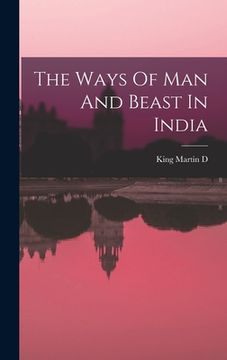 portada The Ways Of Man And Beast In India (en Inglés)
