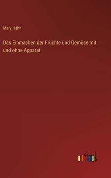 portada Das Einmachen der Früchte und Gemüse mit und ohne Apparat (in German)