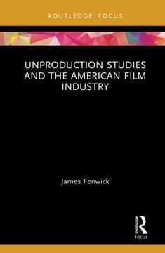 portada Unproduction Studies and the American Film Industry (Routledge Focus on Film Studies) (en Inglés)