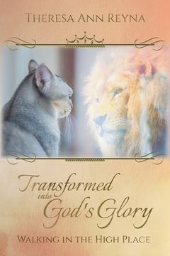 portada Transformed into God's Glory: Walking in the High Place (in English)