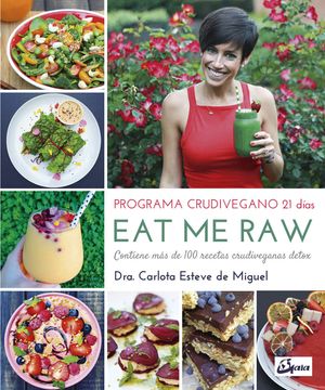 portada Eat me raw: Programa Crudivegano 21 Días: Contiene más de 100 Recetas Crudiveganas Detox