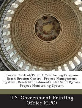 portada Erosion Control/Permit Monitoring Program: Beach Erosion Control Project Management System, Beach Nourishment/Inlet Sand Bypass Project Monitoring Sys (in English)