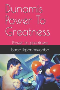 portada Dunamis Power to Greatness: Power to Greatness (en Inglés)