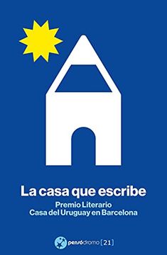 portada La Casa que Escribe. Premio Literario Casa del Uruguay en Barcelona (in Spanish)