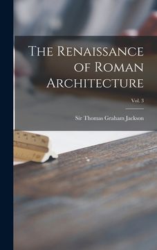 portada The Renaissance of Roman Architecture; Vol. 3 (en Inglés)