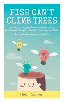 portada Fish Can't Climb Trees: Capitalize on Your Brain's Unique Wiring to Improve the Way You Learn and Communicate. Discover the Mercury Model(tm) (in English)