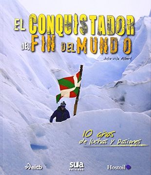 portada Conquistador Del Fin Del Mundo: 10 Años De Luchas Y Pasiones