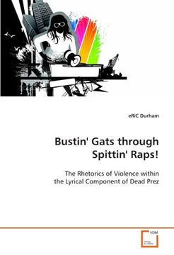 portada Bustin' Gats through Spittin' Raps!: The Rhetorics of Violence within the Lyrical Component of Dead Prez